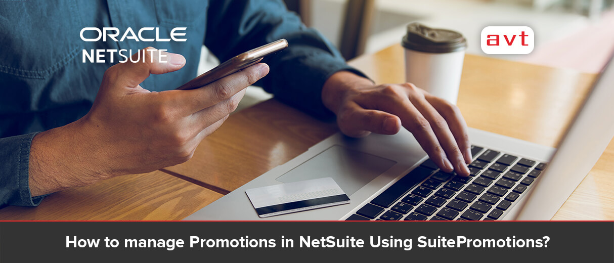 Manage Promotions in NetSuite Using SuitePromotions Manage Promotions in NetSuite Using SuitePromotions
