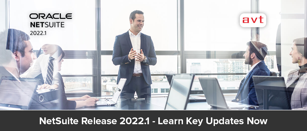 NetSuite Release 2022.1 – Learn Key Updates Now NetSuite Release 2022.1 – Learn Key Updates Now