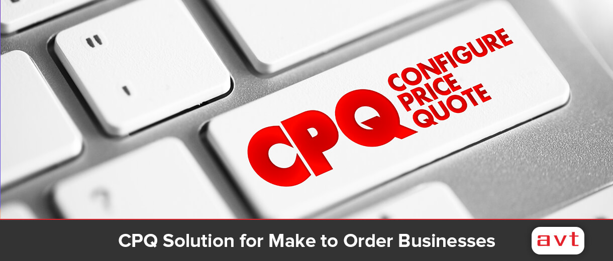 CPQ Solution for Make to Order Businesses