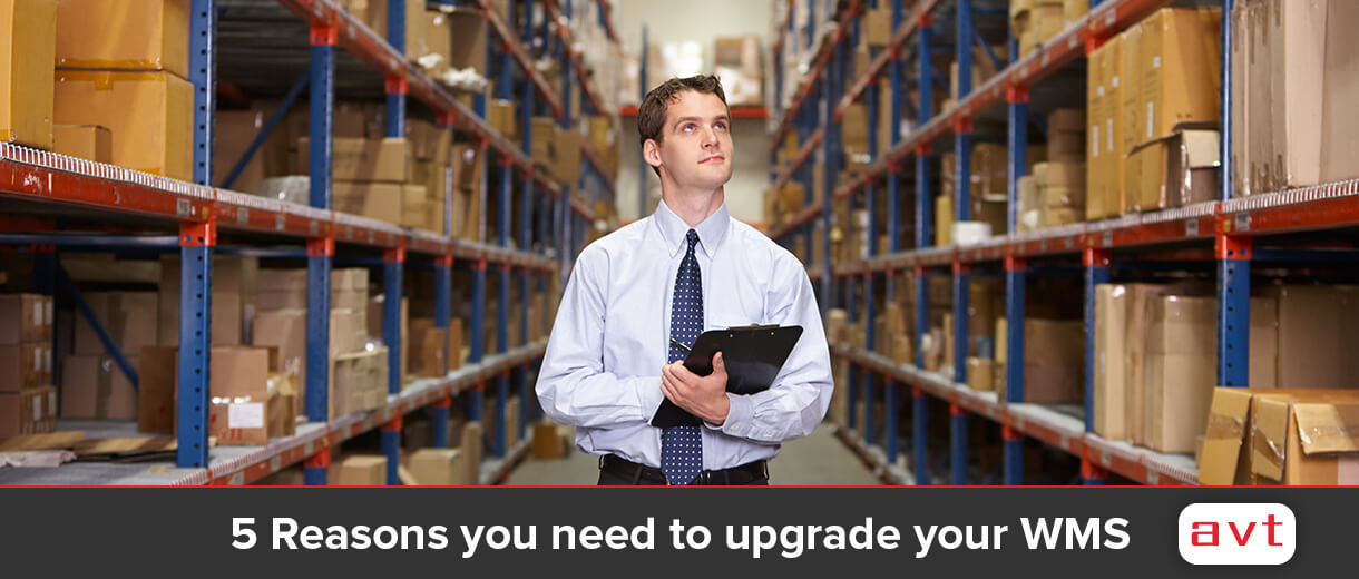 5 Reasons you need to upgrade your WMS