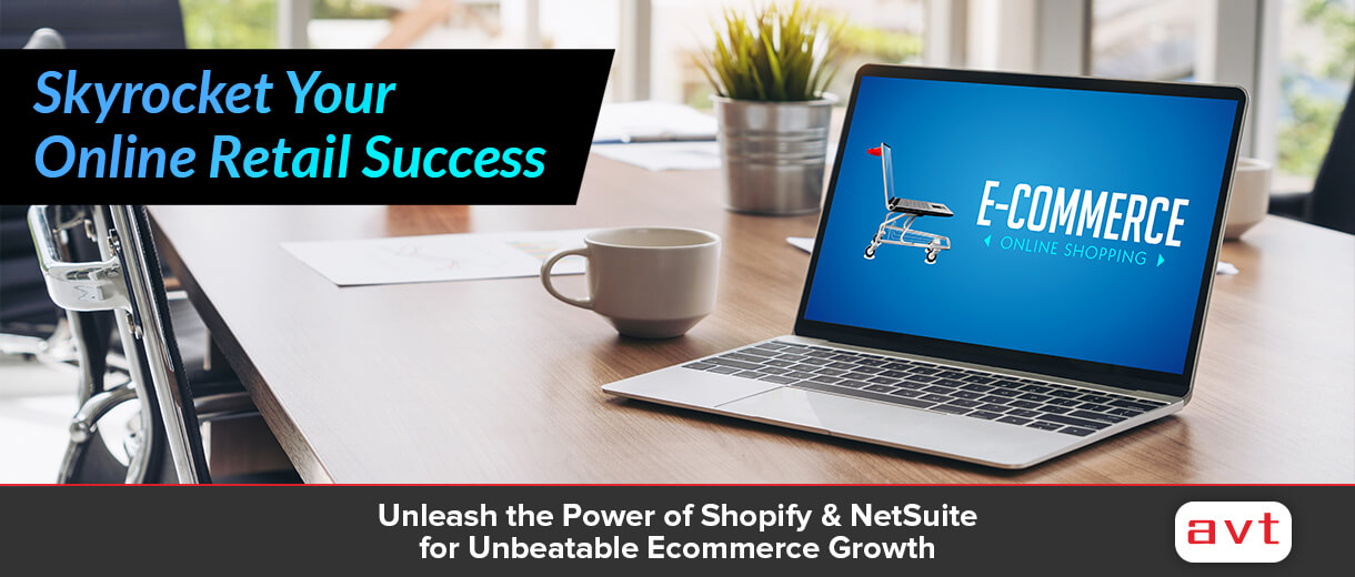 Unleash the Power of Shopify & NetSuite for Unbeatable Ecommerce Growth